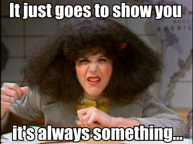 Roseanne Roseannadanna Was Right!